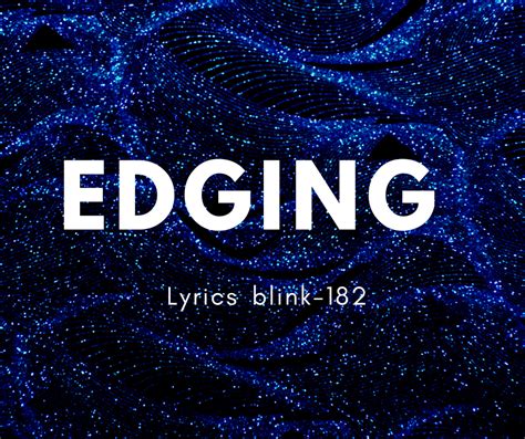 edging lyrics